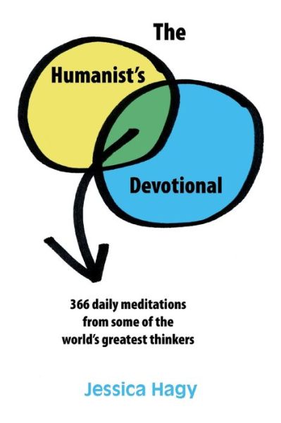 The Humanist's Devotional: 366 Daily Meditations from Some of the World's Greatest Thinkers - Jessica Hagy - Kirjat - Freethought House - 9780988493865 - maanantai 2. joulukuuta 2019