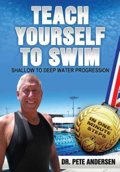 Cover for Pete Andersen · Teach Yourself To Swim Shallow To Deep Water Progression (Paperback Book) (2016)