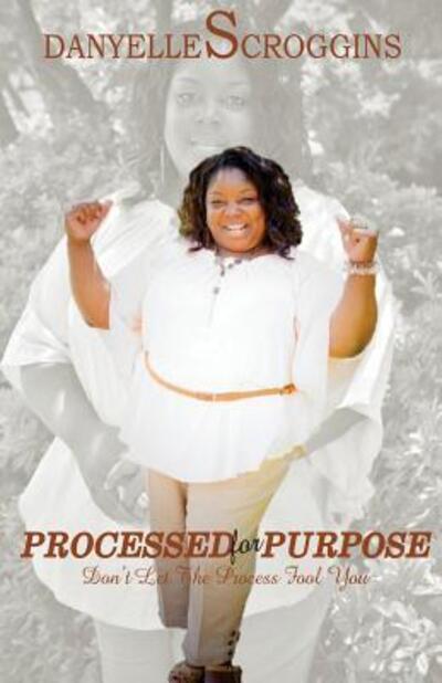 Cover for Danyelle Scroggins · Processed for Purpose (Paperback Book) (2016)