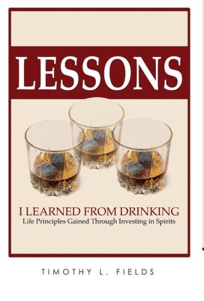 Cover for Tim Fields · Lessons I learned from drinking (Hardcover Book) (2018)