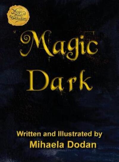 Cover for Mihaela Dodan · Magic Dark (Book) (2018)