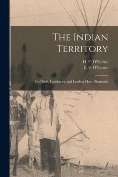 Cover for H F (Harry F ) O'Beirne · The Indian Territory [microform] (Pocketbok) (2021)