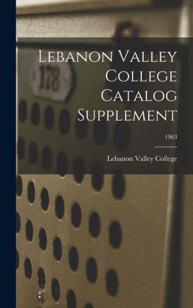 Cover for Lebanon Valley College · Lebanon Valley College Catalog Supplement; 1963 (Inbunden Bok) (2021)