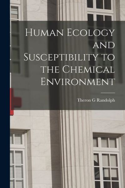 Cover for Theron G Randolph · Human Ecology and Susceptibility to the Chemical Environment (Paperback Book) (2021)