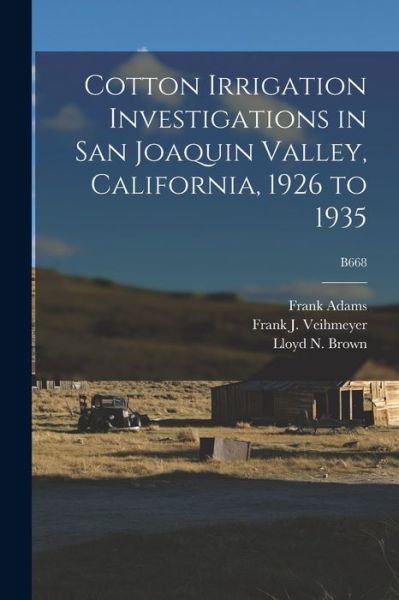 Cover for Frank 1875-1967 Adams · Cotton Irrigation Investigations in San Joaquin Valley, California, 1926 to 1935; B668 (Pocketbok) (2021)