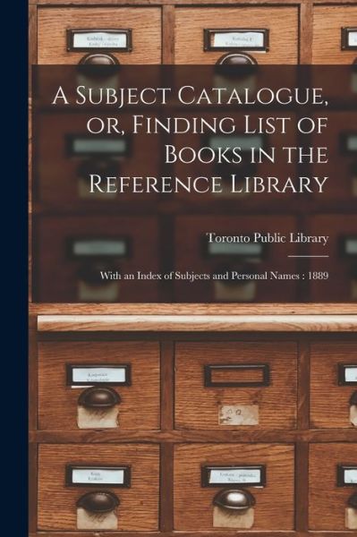 Cover for Toronto Public Library · A Subject Catalogue, or, Finding List of Books in the Reference Library [microform] (Paperback Bog) (2021)