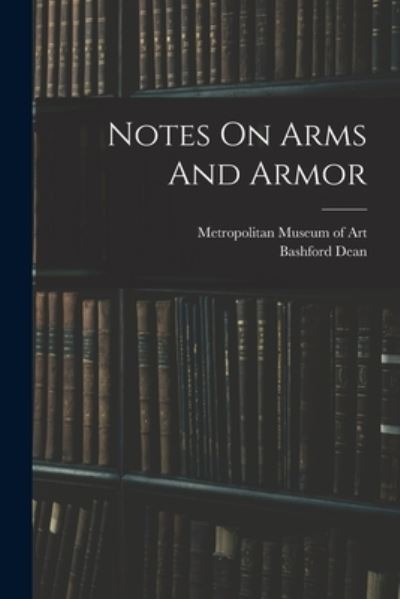 Cover for Metropolitan Museum of Art (New York · Notes on Arms and Armor (Book) (2022)