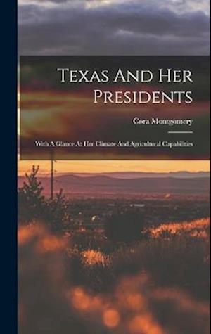 Cover for Cora Montgomery · Texas and Her Presidents (Book) (2022)