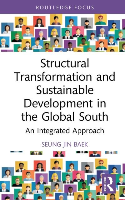 Cover for Seung Jin Baek · Structural Transformation and Sustainable Development in the Global South: An Integrated Approach - Routledge Explorations in Development Studies (Gebundenes Buch) (2021)