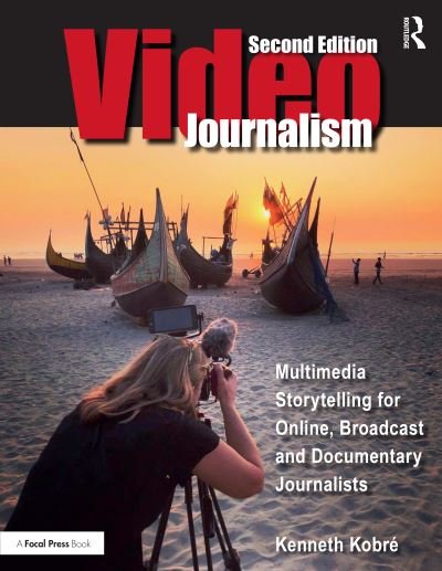 Cover for Kobre, Kenneth (San Francisco State University, USA) · Videojournalism: Multimedia Storytelling for Online, Broadcast and Documentary Journalists (Paperback Book) (2024)