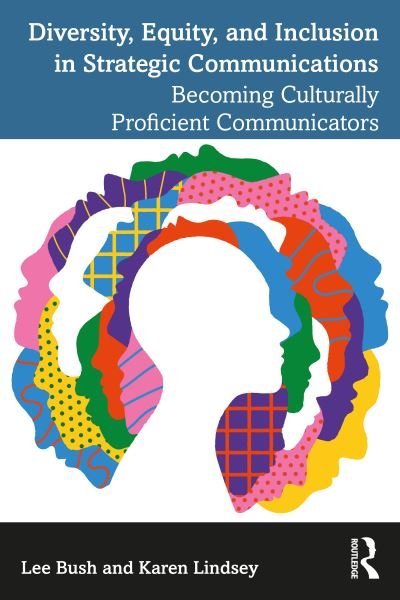 Cover for Bush, Lee (Elon University, USA) · Diversity, Equity, and Inclusion in Strategic Communications: Becoming Culturally Proficient Communicators (Paperback Book) (2024)