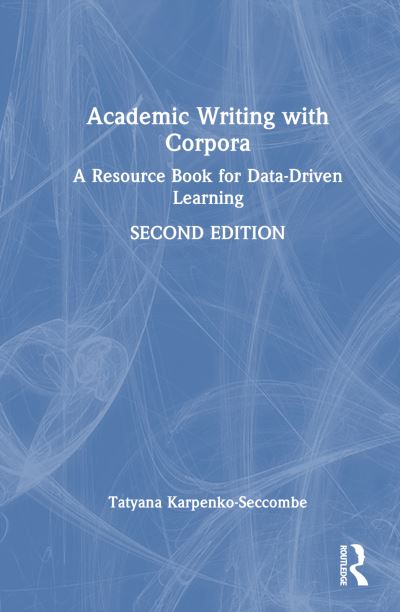 Cover for Tatyana Karpenko-Seccombe · Academic Writing with Corpora: A Resource Book for Data-Driven Learning (Paperback Book) (2024)