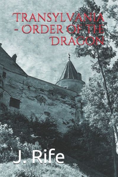 Cover for J Rife · Transylvania - Order of the Dragon (Paperback Book) (2019)