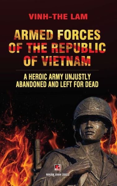 Cover for Vinh The Lam · Armed Forces of the Republic of Vietnam - A Heroic Army Unjustly Abandoned and Left for Dead (Gebundenes Buch) (2022)