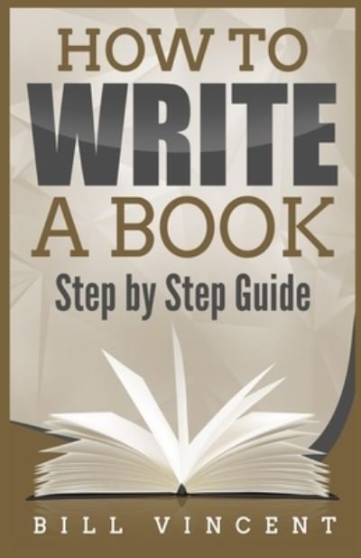 How to Write a Book - Bill Vincent - Bücher - Lulu.com - 9781088226865 - 26. Juli 2023
