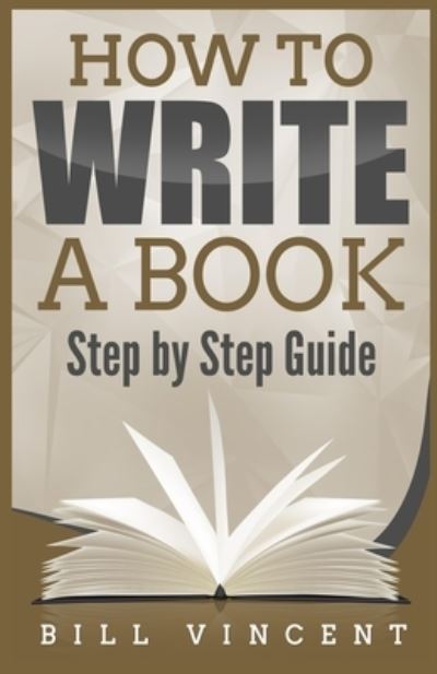 How to Write a Book - Bill Vincent - Boeken - Lulu.com - 9781088226865 - 26 juli 2023