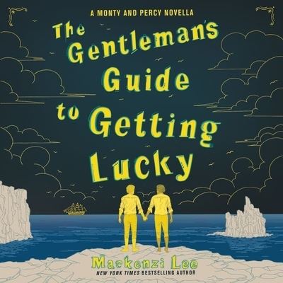 Cover for Mackenzi Lee · The Gentleman's Guide to Getting Lucky Lib/E (CD) (2019)