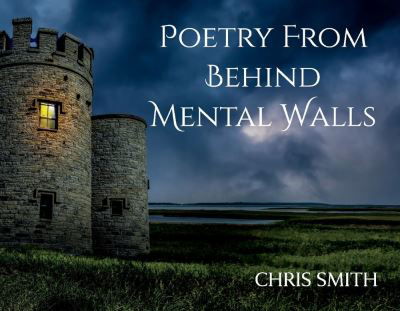 Cover for Chris Smith · Poetry From Behind Mental Walls (Paperback Book) (2021)