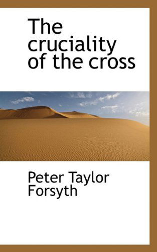 Cover for Peter Taylor Forsyth · The Cruciality of the Cross (Paperback Book) (2009)