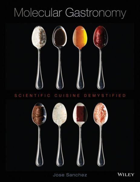 Cover for Jose Sanchez · Molecular Gastronomy: Scientific Cuisine Demystified (Hardcover Book) (2015)