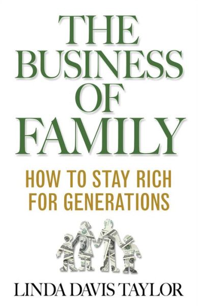 Cover for L. Taylor · The Business of Family: How to Stay Rich for Generations (Hardcover Book) (2015)