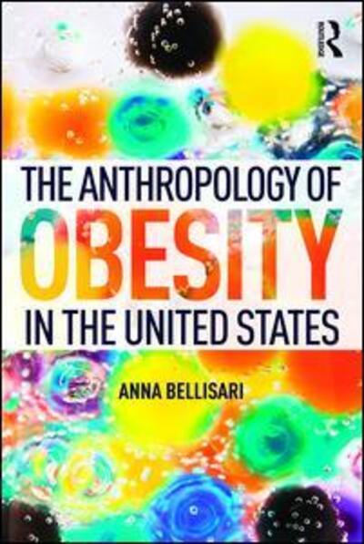 Cover for Anna Bellisari · The Anthropology of Obesity in the United States (Paperback Book) (2016)