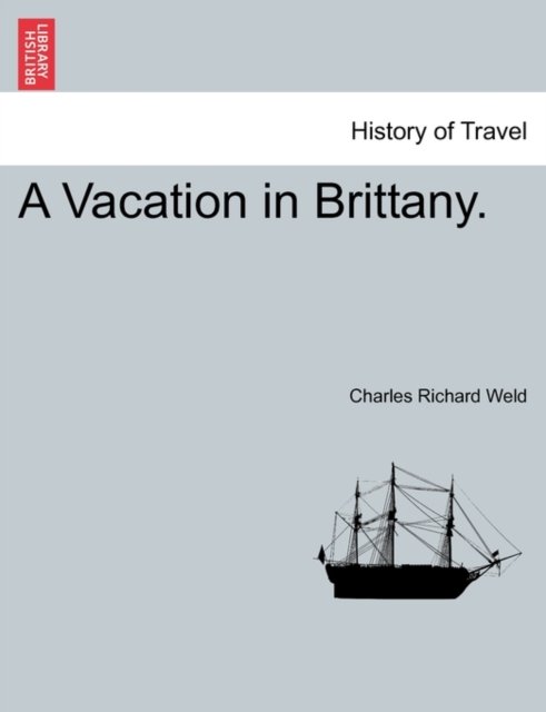 Cover for Charles Richard Weld · A Vacation in Brittany. (Paperback Bog) (2011)