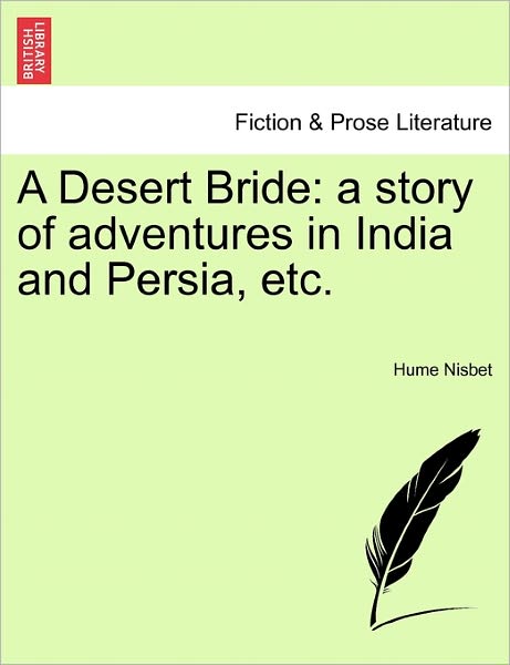 Cover for Hume Nisbet · A Desert Bride: a Story of Adventures in India and Persia, Etc. (Paperback Book) (2011)