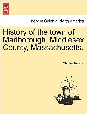 Cover for Charles Hudson · History of the town of Marlborough, Middlesex County, Massachusetts. (Paperback Book) (2011)