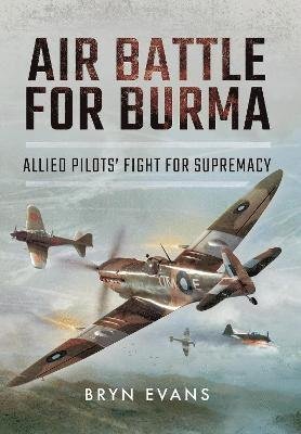 Cover for Bryn Evans · Air Battle for Burma: Allied Pilots' Fight for Supremacy (Paperback Book) (2022)