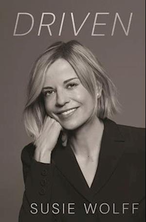 Cover for Susie Wolff · Driven: The Inspirational Memoir from Formula One Trailblazer and Managing Director of F1 Academy Susie Wolff - As Seen on Netflix (Taschenbuch) (2025)