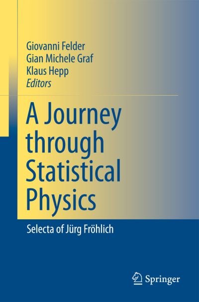 Cover for Jurg Frohlich · A Journey through Statistical Physics: Selecta of Jurg Froehlich (Hardcover Book) [2009 edition] (2008)