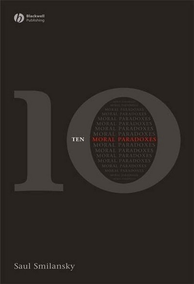 Cover for Smilansky, Saul (University of Haifa, Israel) · 10 Moral Paradoxes (Hardcover Book) (2007)