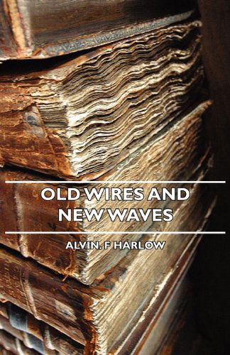 Cover for Alvin F. Harlow · Old Wires and New Waves (Paperback Book) (2007)