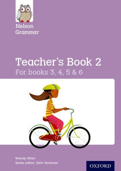 Nelson Grammar Teacher's Book 2 Year 3-6/P4-7 - Wendy Wren - Książki - Oxford University Press - 9781408523865 - 6 listopada 2014