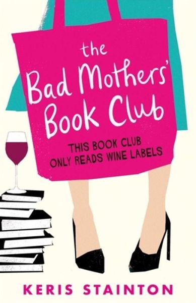 The Bad Mothers' Book Club: A laugh-out-loud novel full of humour and heart - Keris Stainton - Livros - Orion Publishing Co - 9781409175865 - 19 de março de 2020