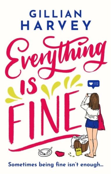 Cover for Gillian Harvey · Everything is Fine: The funny, feel-good and uplifting page-turner you won't be able to put down! (Paperback Book) (2020)