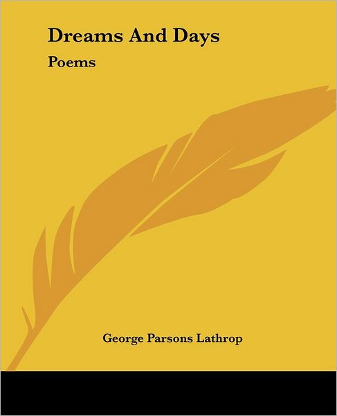 Cover for George Parsons Lathrop · Dreams and Days: Poems (Paperback Book) (2004)