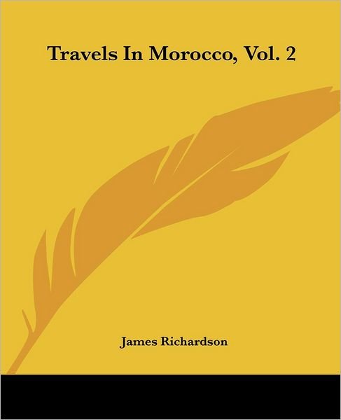 Cover for James Richardson · Travels in Morocco, Vol. 2 (Paperback Bog) (2004)