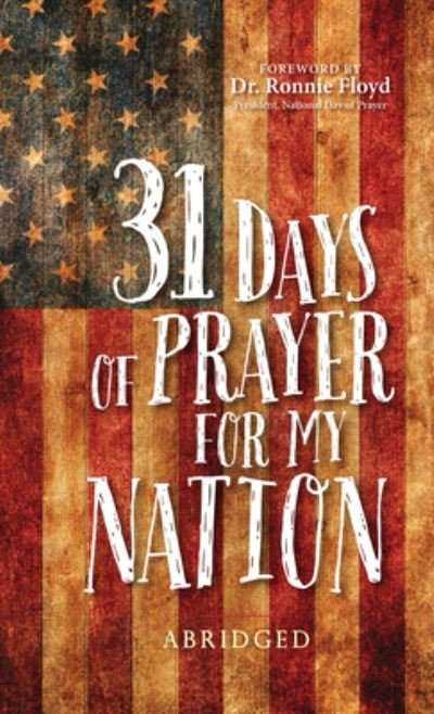 31 Days of Prayer for My Nation (Abridged) - The Great Commandment Network - Boeken - BroadStreet Publishing - 9781424561865 - 1 september 2020
