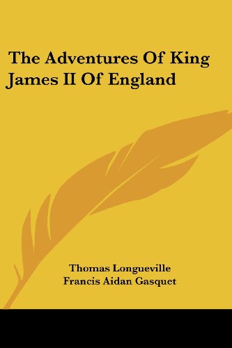 Cover for Thomas Longueville · The Adventures of King James II of England (Paperback Book) (2006)