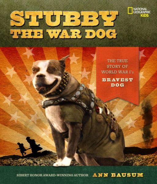 Cover for Ann Bausum · Stubby the War Dog : The True Story of World War I's Bravest Dog (Hardcover Book) (2014)