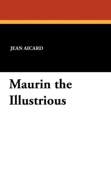 Jean Aicard · Maurin the Illustrious (Paperback Book) (2024)