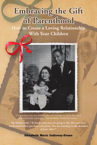 Cover for Elizabeth M. Evans · Embracing the Gift of Parenthood: How to Create a Loving Relationship with Your Children (Paperback Book) (2009)