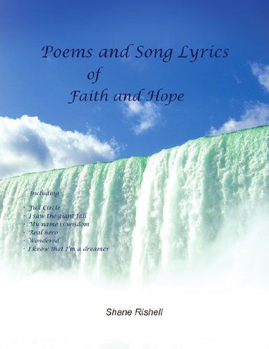 Cover for Shane Rishell · Poems and Song Lyrics of Faith and Hope (Paperback Book) (2009)