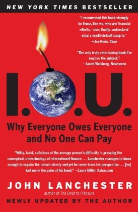 Cover for John Lanchester · I.O.U.: Why Everyone Owes Everyone and No One Can Pay (Paperback Book) [Reprint edition] (2010)