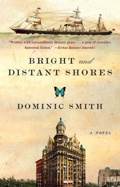 Bright and Distant Shores: A Novel - Dominic Smith - Książki - Atria Books - 9781439198865 - 13 września 2011