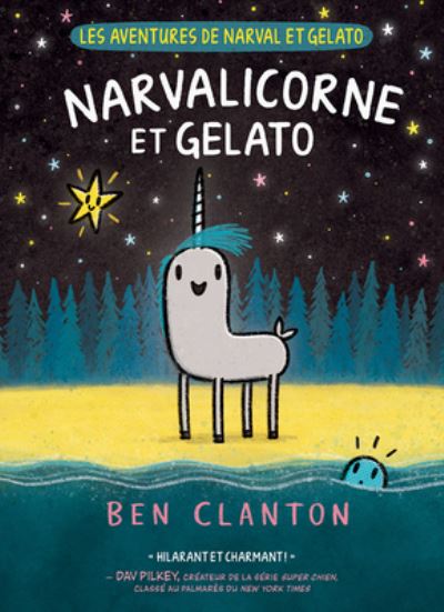 Les Aventures de Narval Et Gelato N Degrees 7: Narvalicorne Et Gelato - Ben Clanton - Books - Scholastic - 9781443199865 - February 7, 2023