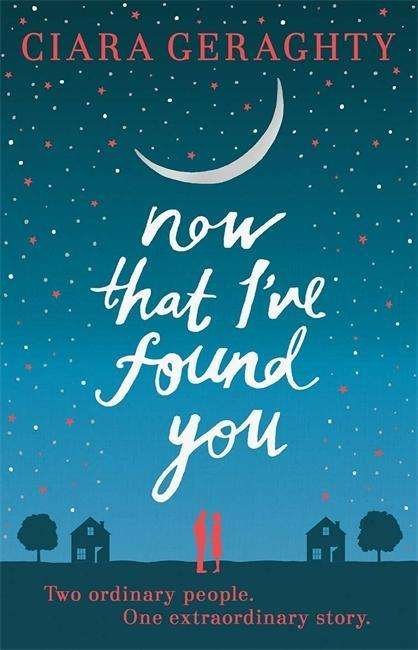 Now That I've Found You - Ciara Geraghty - Livres - Hachette Books Ireland - 9781444725865 - 22 janvier 2015