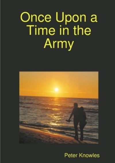 Cover for Peter Knowles · Once Upon a Time in the Army (Paperback Book) (2010)